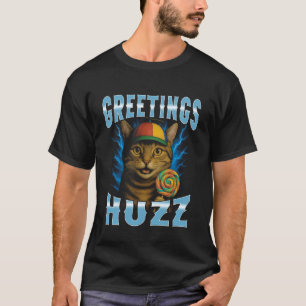 Greetings Huzz Bootleg Cat Funny T-Shirt