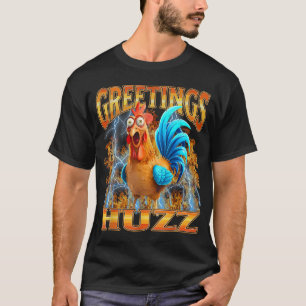 Greetings Huzz Funny Chicken Meme Graphic Design T-Shirt