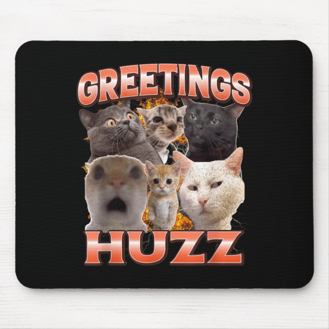 Greetings Huzz Funny Unhinged Cat Meme Bootleg Mouse Pad (Front)
