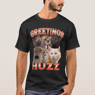 Greetings Huzz Funny Unhinged Cat Meme Bootleg T-Shirt