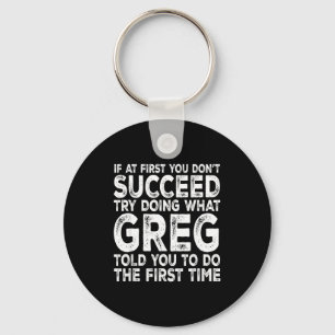 Greg - If At First You Don't Succeed Try Doing Wha Key Ring
