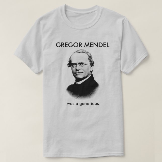 Gregor Mendel was a Gene-ious T-Shirt (Design Front)