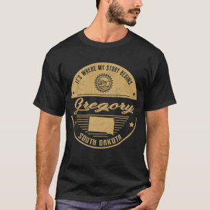 Gregory South dakota It's Where my story begins T-Shirt
