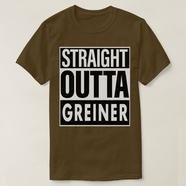 Greiner Name Straight Outta Greiner T-Shirt (Design Front)