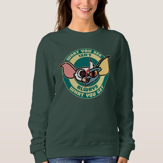 Gremlins | What You See Isn't Always What You Get Sweatshirt (Front)