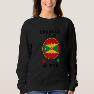 Grenada Is Calling And I Must Go Grenadian Flag Sweatshirt