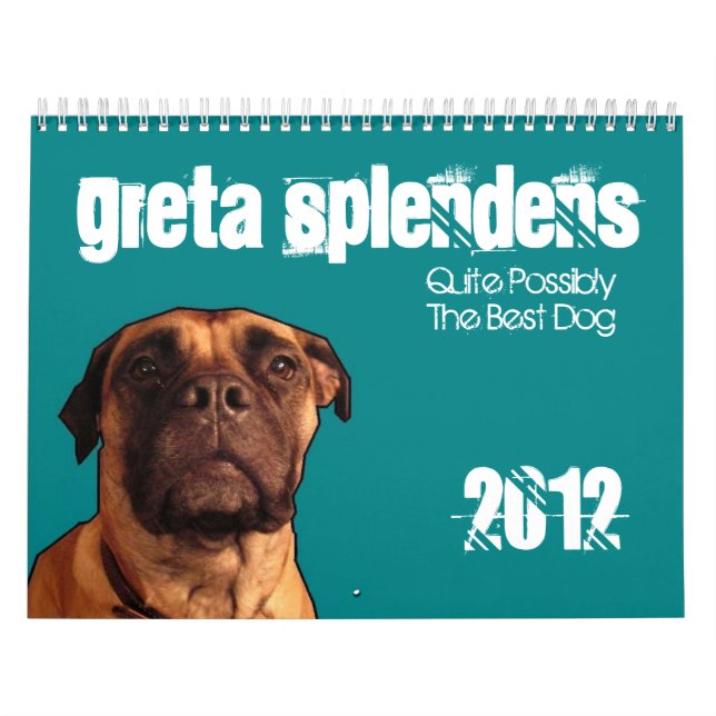 Greta Splendens: Quite Possibly the Best Dog Calendar (Cover)