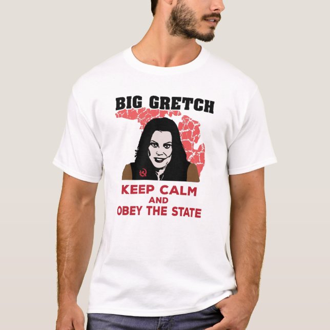 GRETCHEN WHITMER - KEEP CALM AND OBEY THE STATE T-Shirt (Front)