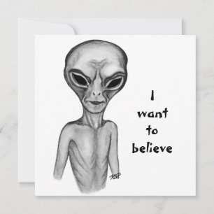 Grey Alien , I want to believe