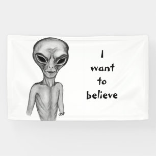 Grey Alien , I want to believe Banner