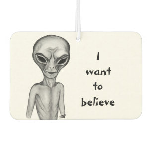Grey Alien , I want to believe Car Air Freshener