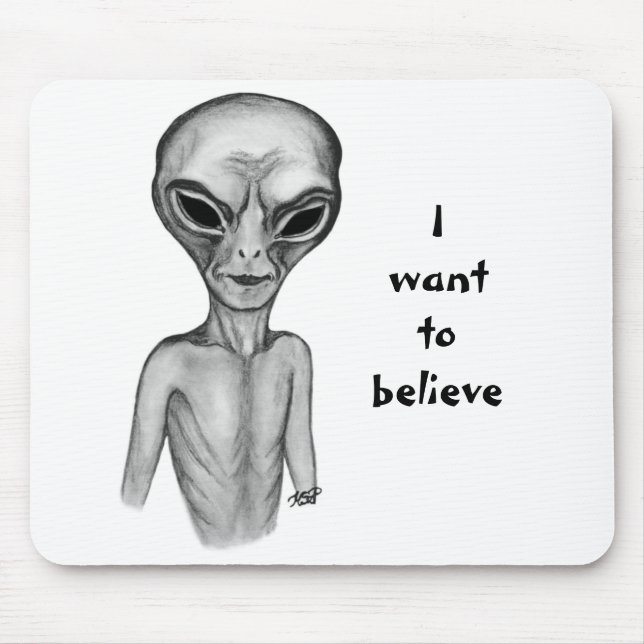 Grey Alien , I want to believe Mouse Pad (Front)