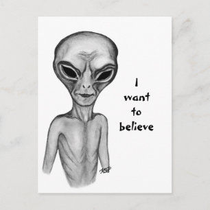 Grey Alien , I want to believe Postcard
