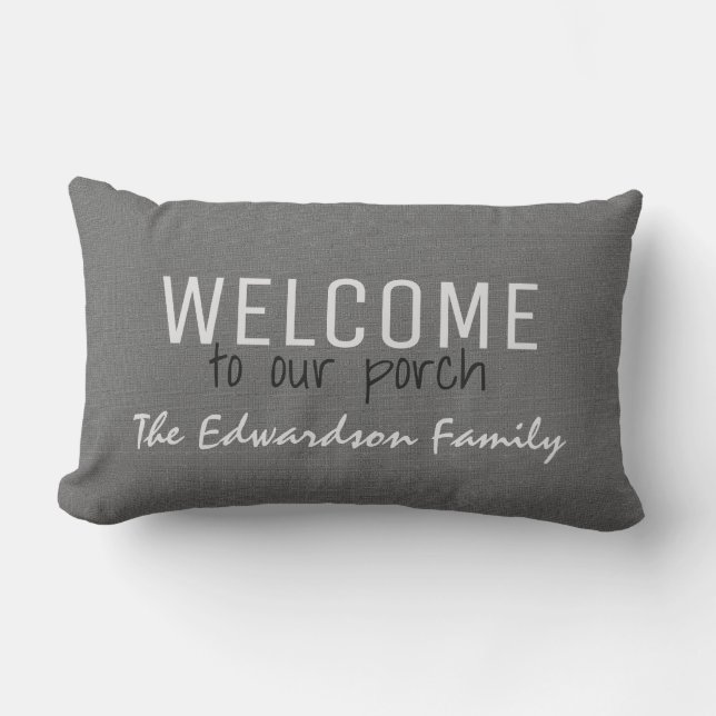 Grey burlap Welcome to our Porch Family name Lumbar Cushion (Front)