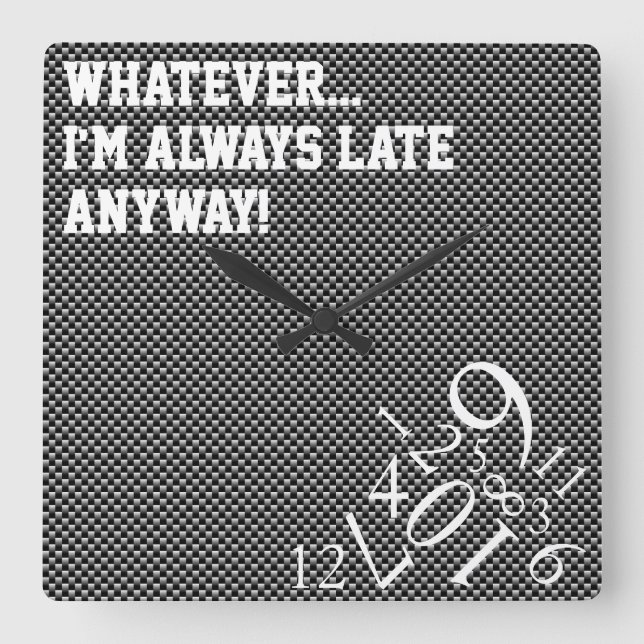 Grey Carbon Fibre Always Late : Square Wall Clock (Front)