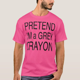 GREY CRAYON Pretend Im a Crayon  Funny Teen T-Shirt