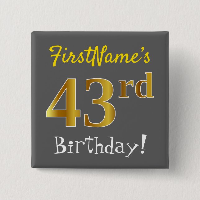 Grey, Faux Gold 43rd Birthday, With Custom Name 15 Cm Square Badge (Front)