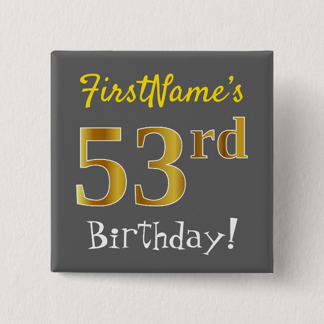 Grey, Faux Gold 53rd Birthday, With Custom Name 15 Cm Square Badge (Front)
