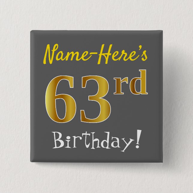Grey, Faux Gold 63rd Birthday, With Custom Name 15 Cm Square Badge (Front)