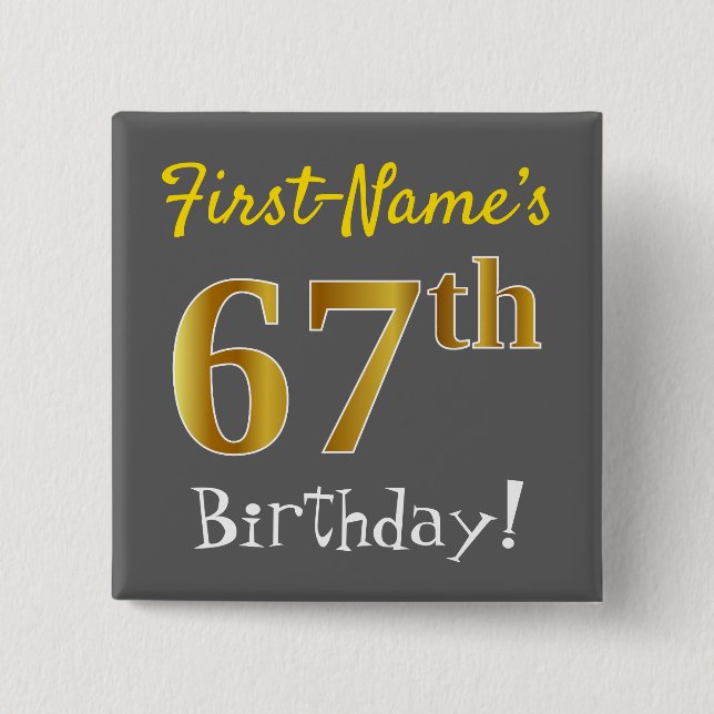 Grey, Faux Gold 67th Birthday, With Custom Name 15 Cm Square Badge (Front)