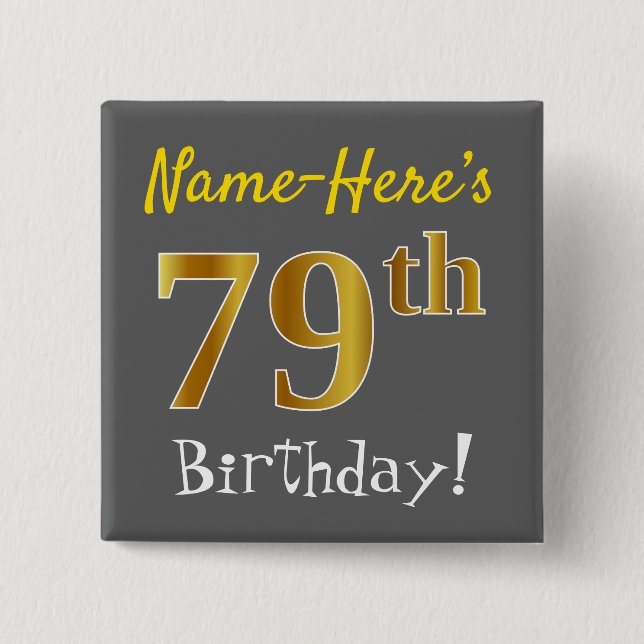 Grey, Faux Gold 79th Birthday, With Custom Name 15 Cm Square Badge (Front)