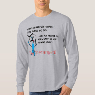 Grey Grandpa's Words  - Boomeranged T-Shirt