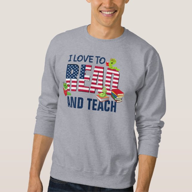 Grey I LOVE TO READ AND TEACH America Flag Sweatshirt (Front)