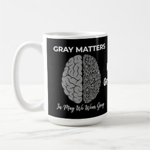 Grey Matters In May We Wear Grey Brain Tumour Awar Coffee Mug