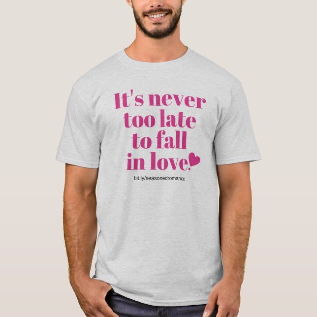 Grey Men's fit It's never too late to fall in love T-Shirt (Front)
