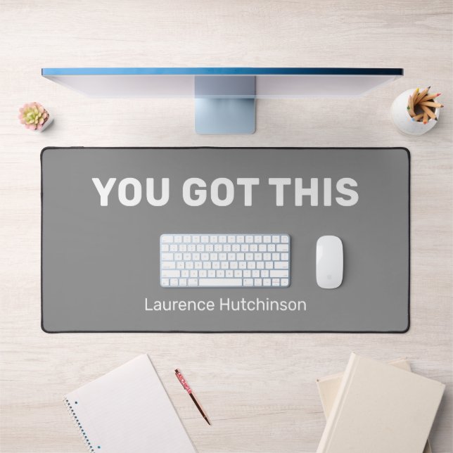 Grey Minimalist You Got This Stylish Named Desk Mat (Office 1)