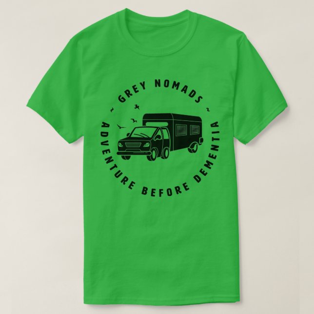 Grey Nomads Adventure Before Dementia T-Shirt (Design Front)