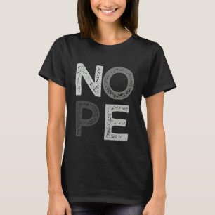 Grey Nope Monochrome Colour Graphic T-Shirt