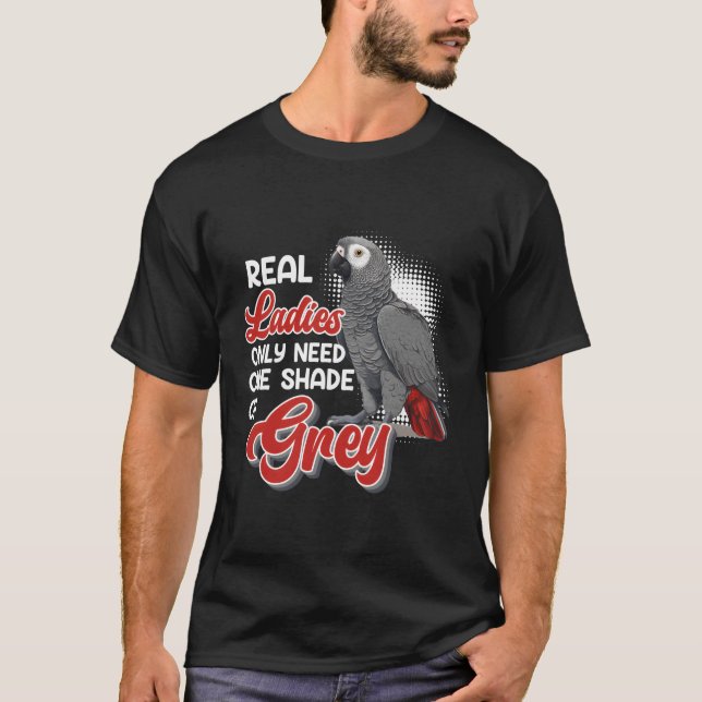 Grey Parrot Real Need One Shade Of Grey T-Shirt (Front)