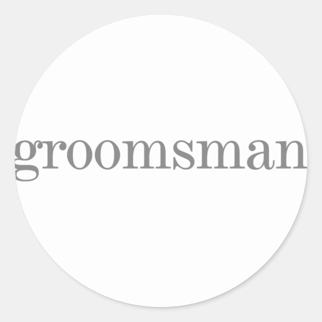 Grey Text Groomsman Classic Round Sticker (Front)