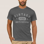 Grey Text Vintage Aged to Perfection T-shirt<br><div class="desc">Vintage 1944 1945 1946 1947 1948 1949 1950 1951 1952 1953 1954 1955 1956 1957 1958 1959 1960 1961 1962 1963 1964 1965 1966 1967 1968 1969 1970 1971 1972 1973 1974 1975 1976 1977 1978 1979 1980 1981 1982 1983 1984 Aged to Perfection. Funny 30th 31st 32nd 33rd 34th...</div>