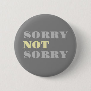 Grey Yellow Sorry Not Sorry Button