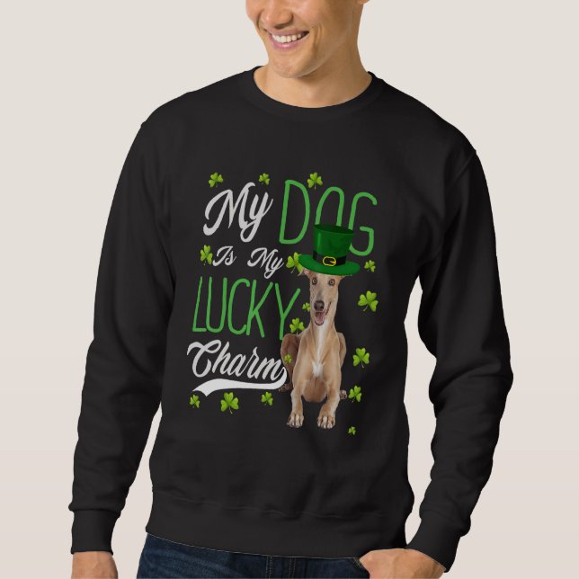 Greyhound Dog  My Dog Is My Lucky Charm Sweatshirt (Front)