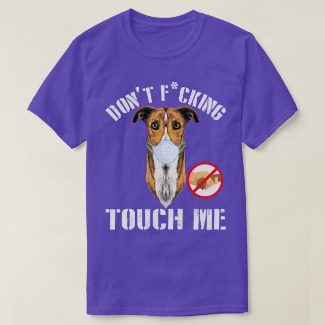 Greyhound Dog With Face Mask Dont Fcking Tough Me  T-Shirt (Design Front)