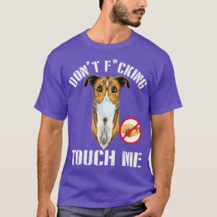 Greyhound Dog With Face Mask Dont Fcking Tough Me  T-Shirt