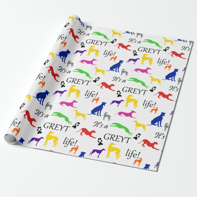 Greyhound Its a Greyt Life Quote  Wrapping Paper (Unrolled)