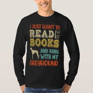Greyhound Mom I Just Want Read Books Hang Dog T-Shirt