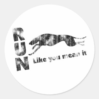 Greyhound Run Like You Mean It Classic Round Sticker
