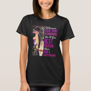 Greyhounds Are A Girls Best Friend Dog Mama Mum Mu T-Shirt