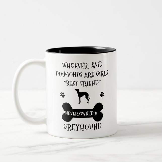 Greyhounds are a girl's best friend Two-Tone coffee mug (Left)