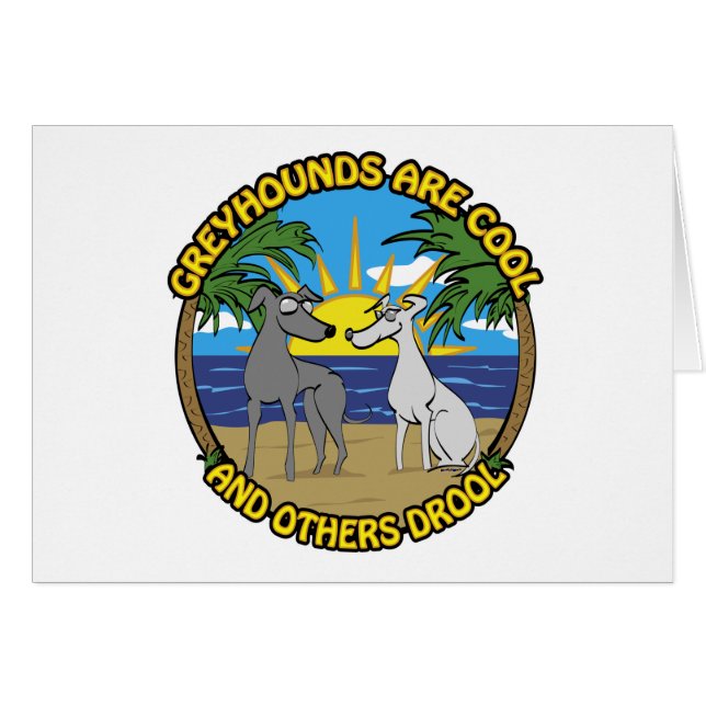 GREYHOUNDS ARE COOL AND OTHERS DROOL (Front Horizontal)