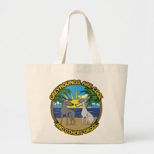 GREYHOUNDS ARE COOL AND OTHERS DROOL LARGE TOTE BAG