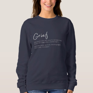 Grief Definition – Simple Remembrance Quote White Sweatshirt