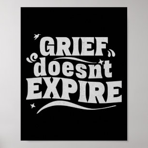 Grief Doesn't Expire - Mental Health And Grief Quo Poster