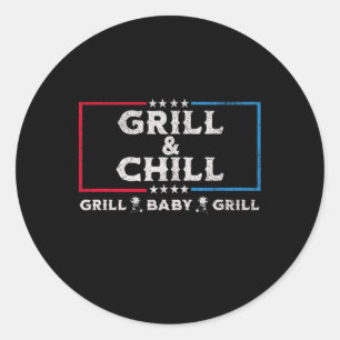 Grill And Chill Funny Sarcastic Election Bbq  Classic Round Sticker