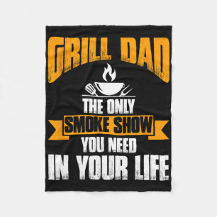 Grill Dad The Only Smoke Show You Need In Your Lif Fleece Blanket
